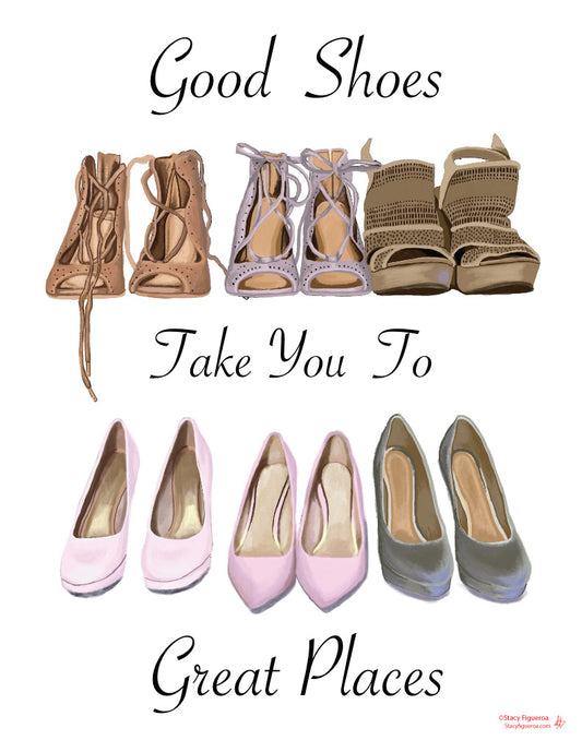 Good Shoes Take You To Great Places